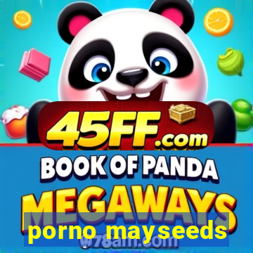 porno mayseeds
